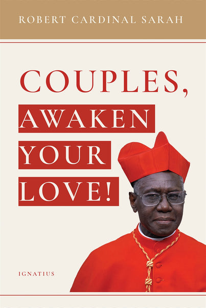 Couples, Awaken Your Love! by Cardinal Sarah