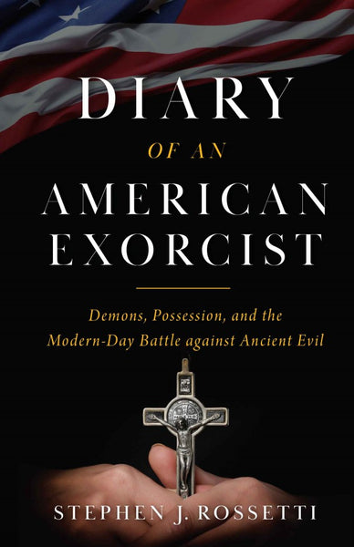 Diary of an American Exorcist by Msgr Stephen Rossetti