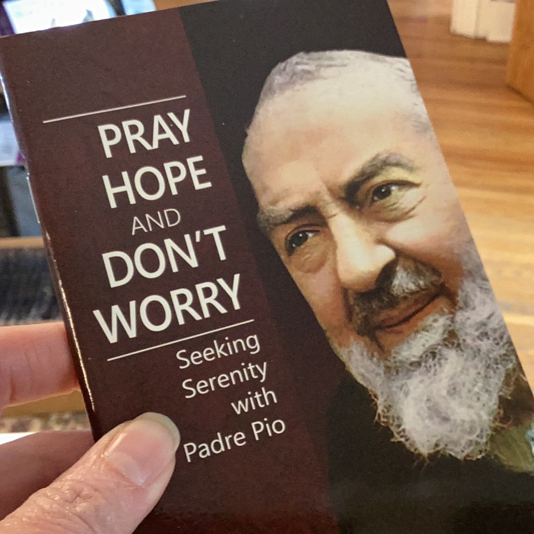 Pray Hope and Don’t Worry