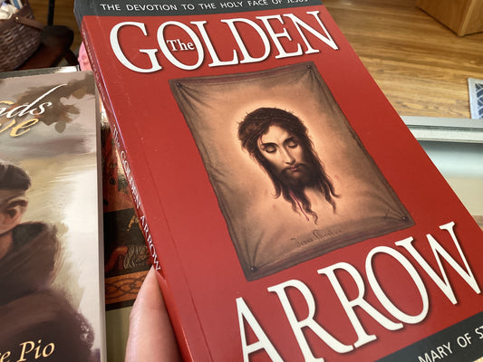 The Golden Arrow the devotion to the Holy Face of Jesus
