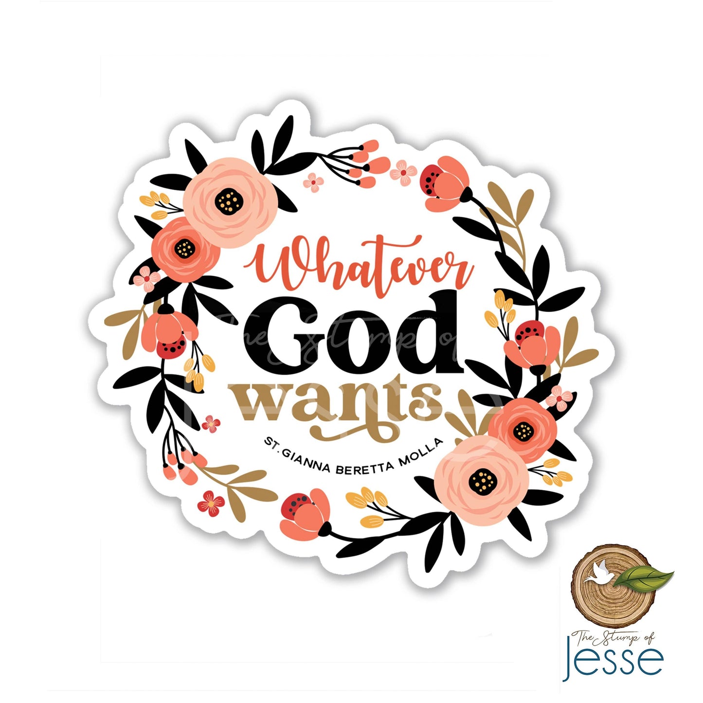 The Stump of Jesse - St. Gianna Beretta Molla Whatever God Wants Sticker