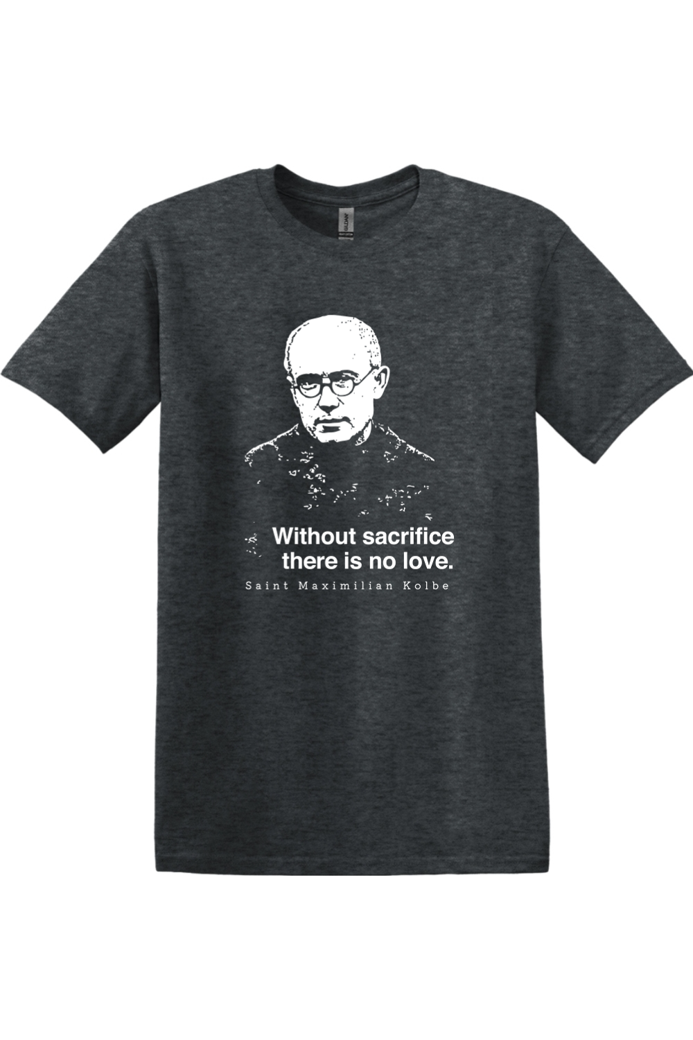Sock Religious - Without Sacrifice - St. Maximilian Kolbe Adult T-Shirt