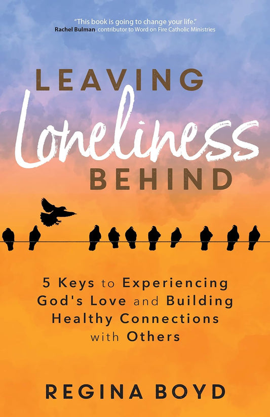 Leaving Loneliness Behind by Regina Boyd