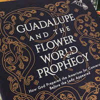 Guadalupe and the Flower World Prophesy