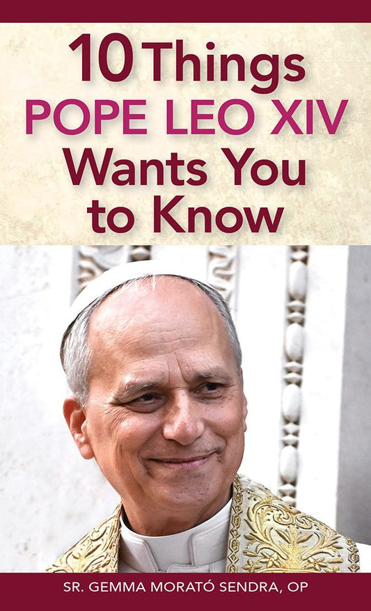 10 Things Pope Leo Wants You To Know