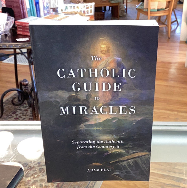 A Catholic Guide to Miracles