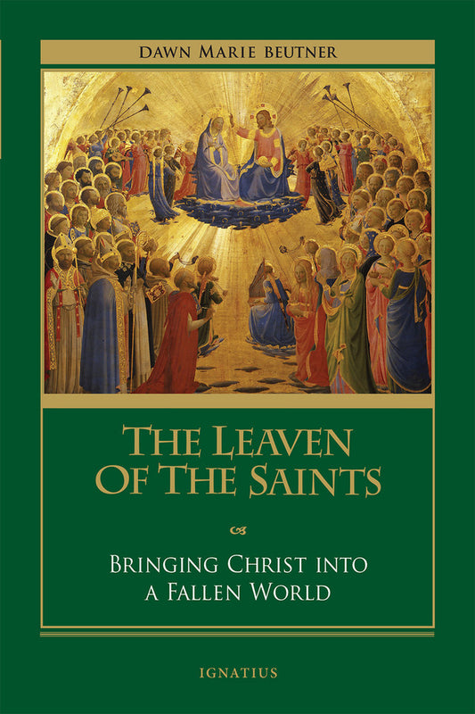 The Leaven of the Saints Bringing Christ Into A Fallen World