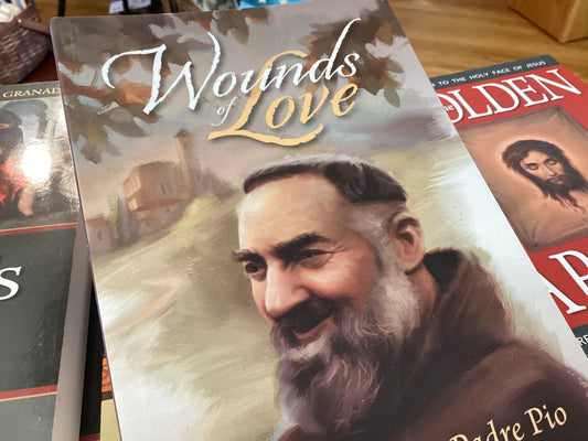 Wounds of Love the story of Padre Pio