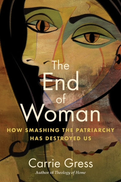 The End of Woman: How Smashing the Patriachy has Destroyed Us