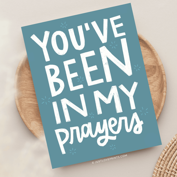 Just Love Prints - You've Been In My Prayers Greeting Card
