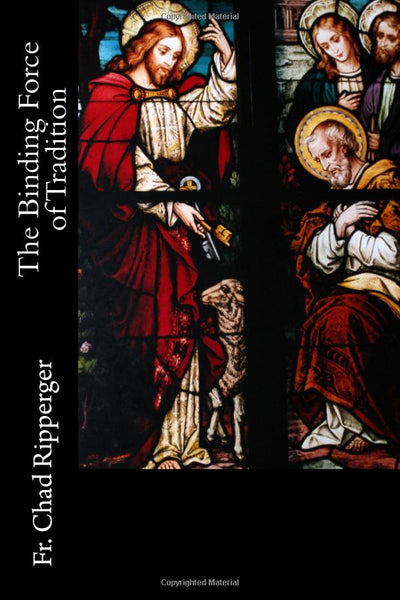 The Binding Force of Tradition by Fr Chad Ripperger