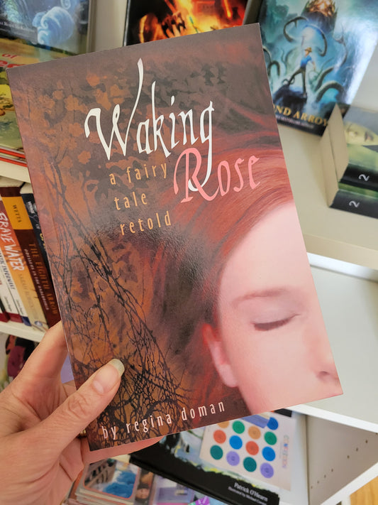 Waking Rose a Fairy Tale Retold by Regina Doman