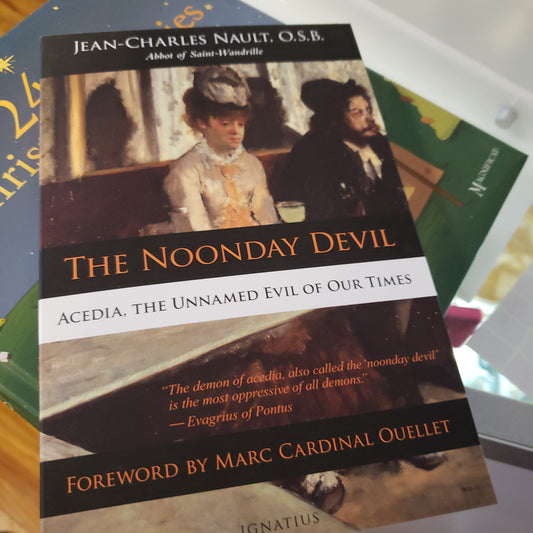 The Noonday Devil: Acedia, the Unnamed Evil of Our Times