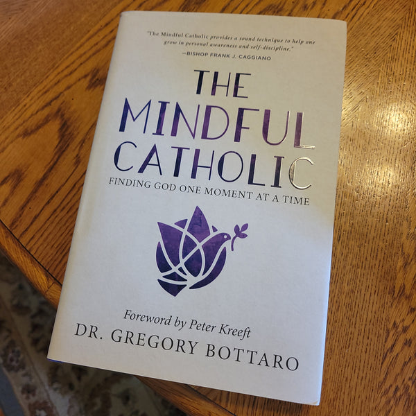 The Mindful Catholic by Dr Gregory Bottaro