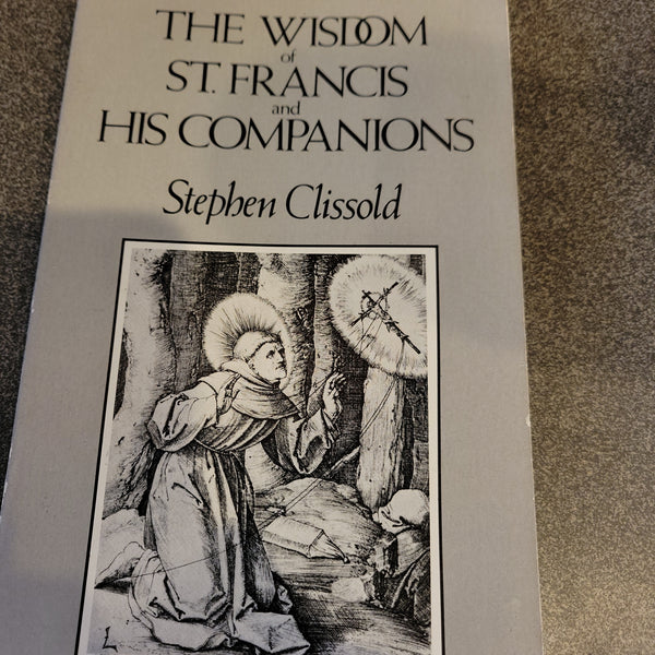 The Wisdom of St Francis and His Compamions