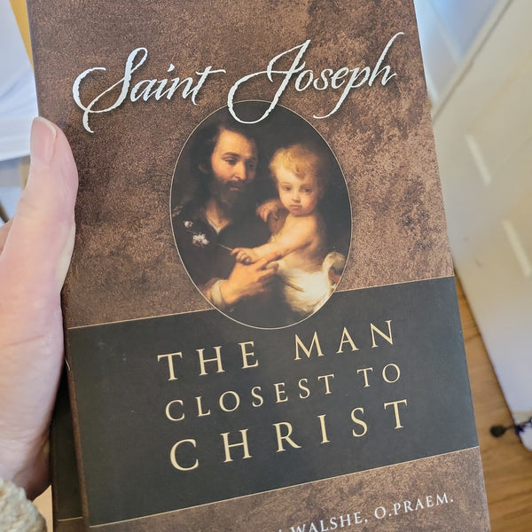 Saint Joseph the Man Closest to Christ