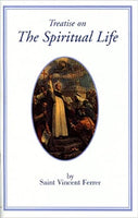Treatise The Spiritual Life by Saint Vincent Ferrer