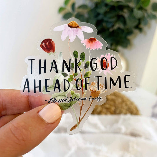 Just Love Prints - Thank God Ahead of Time Vinyl Sticker
