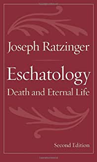 Eschatology Death and Eternal Life by Joseph Ratziner (Pope Benedict XVI)