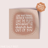 Pink Salt Riot - Love Your Annoyers Vinyl Sticker