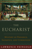 The Eucharist Mystery of Presence, Sacrifice, and Communion