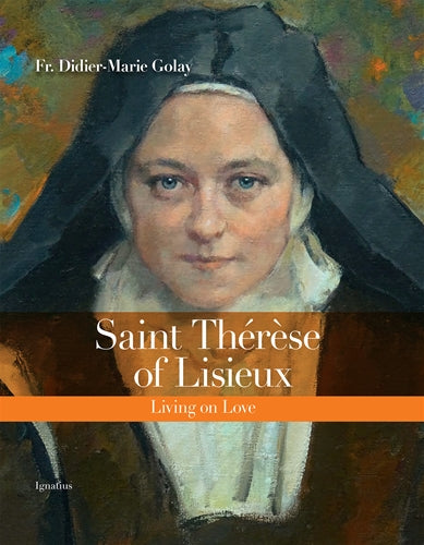 Saint Therese of Lisieux Living in Love