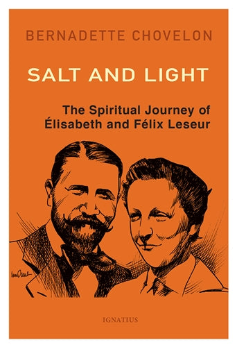 Salt and Light the Spiritual Journey of Elisabeth and Felix Leseur