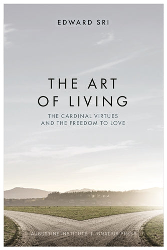 The Art of Living by Edward Sri - Friendship and virtues