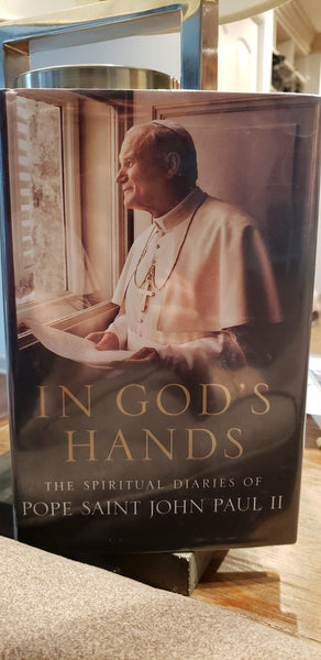 In God's Hands The Spiritual Diaries of Pope Saint John Paul II