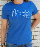 100014 Miracles Happen T Shirt pio print