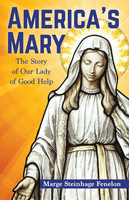 America's Mary:  The Story of Our Lady of Good Help