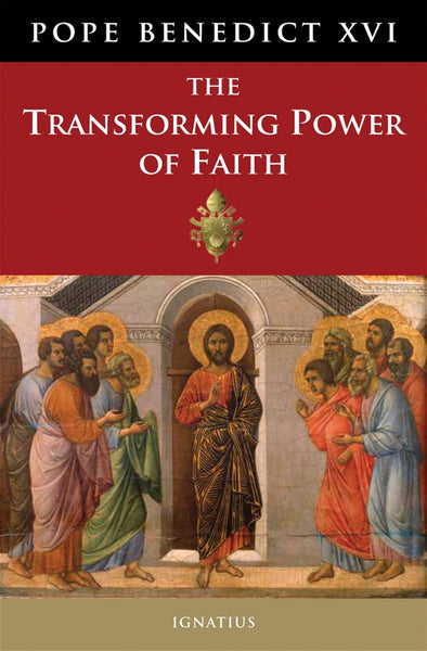 Transforming Power of Faith Pope Benedict XVI