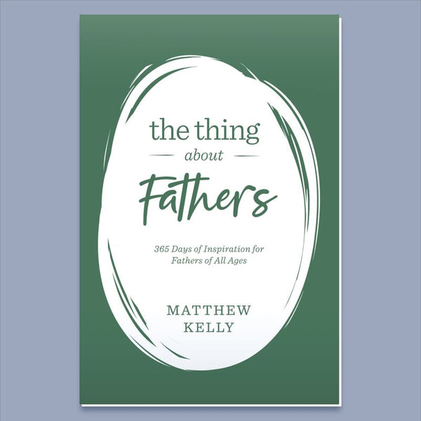 The Thing About Fathers by Matthew Kelly
