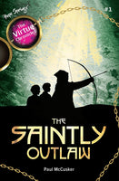 The Virtue Chronicles - Saintly Outlaw by Paul McCusker