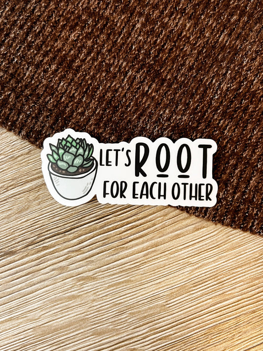 Let's Root for Each Other Sticker