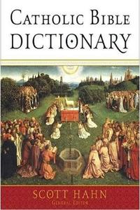 Catholic Dictionary by Scott Hahn
