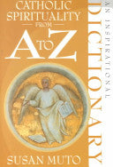 Catholic Spirituality From A to Z an inspirational Dictionary