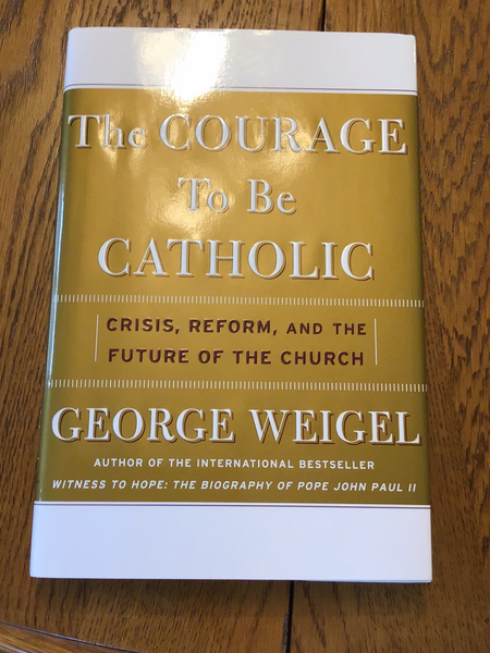 The courage to be Catholic by George Weigel