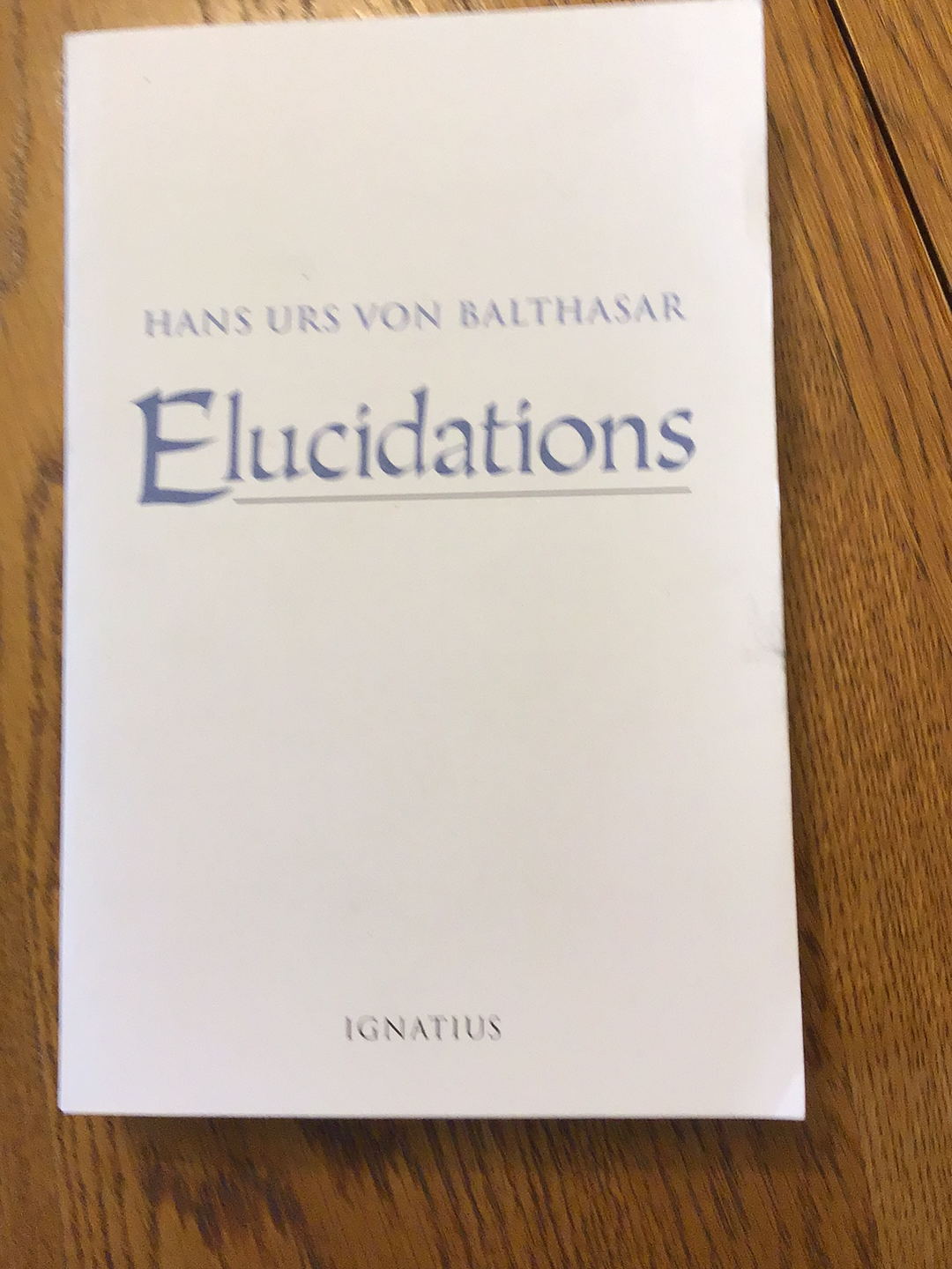 Elucidations by Hans Urs Von Balthasar