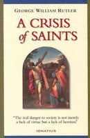 A Crisis of Saints by Fr. George Rutler